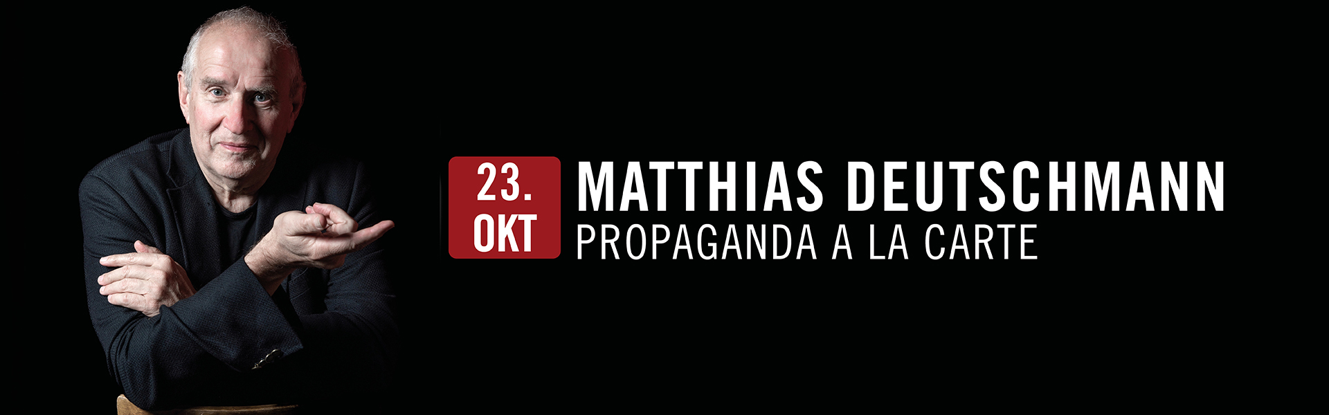 23.10.2026 20.00 Matthias Deutschmann - Propaganda à la carte